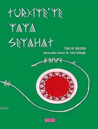 Türkiye'ye Yaya Seyahat - Tibor Beder | Yeni ve İkinci El Ucuz Kitabın