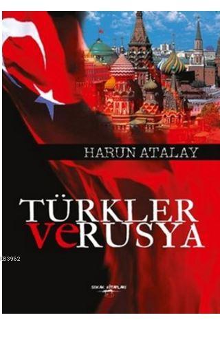 Türkler ve Rusya - Harun Atalay | Yeni ve İkinci El Ucuz Kitabın Adres