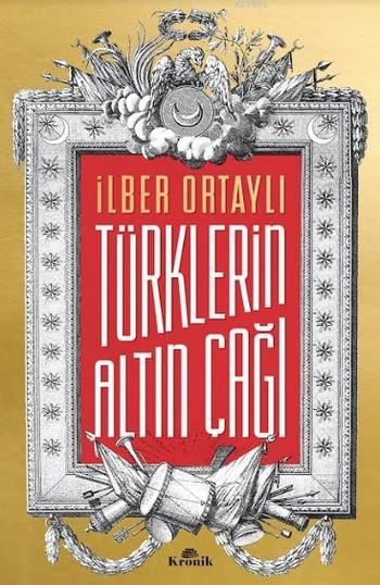 Türklerin Altın Çağı - İlber Ortaylı | Yeni ve İkinci El Ucuz Kitabın 