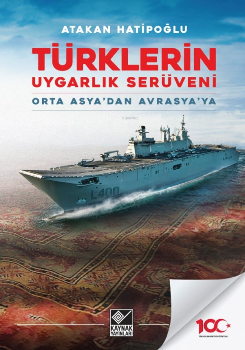 Türklerin Uygarlık Serüveni;Orta Asya'dan Avrasya'ya - Atakan Hatipoğl