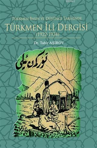 Türkmen Basın ve Düşünce Tarihinde Türkmen İli Dergisi (1922-1924) - T