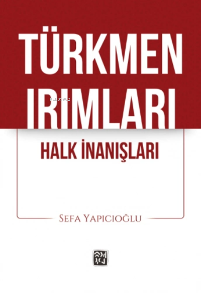 Türkmen Irımları - Sefa Yapıcıoğlu | Yeni ve İkinci El Ucuz Kitabın Ad