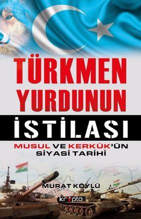 Türkmen Yurdunun İstilası - Murat Köylü | Yeni ve İkinci El Ucuz Kitab