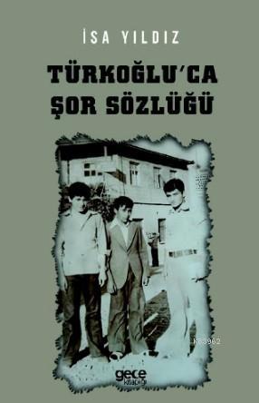 Türkoğlu'ca Şor Sözlüğü - İsa Yıldız | Yeni ve İkinci El Ucuz Kitabın 
