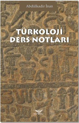 Türkoloji Ders Notları - Abdülkadir İnan | Yeni ve İkinci El Ucuz Kita