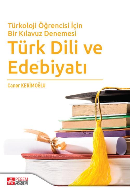 Türkoloji Öğrencisi İçin Bir Kılavuz Denemesi Türk Dili ve Edebiyatı -