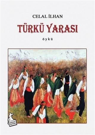 Türkü Yarası - Celal İlhan | Yeni ve İkinci El Ucuz Kitabın Adresi
