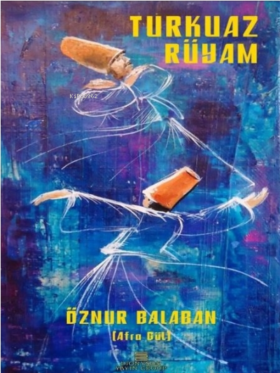 Turkuaz Rüyam - Öznur Balaban | Yeni ve İkinci El Ucuz Kitabın Adresi