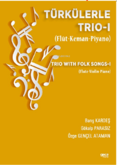 Türkülerle Trio-1 (Flüt-Keman- Piyano);Trio with Folk Songs-I (Flute- 