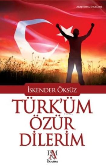 Türk'üm Özür Dilerim - İskender Öksüz | Yeni ve İkinci El Ucuz Kitabın