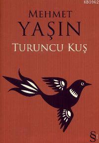 Turuncu Kuş - Mehmet Yaşın | Yeni ve İkinci El Ucuz Kitabın Adresi