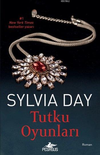 Tutku Oyunları - Sylvia Day | Yeni ve İkinci El Ucuz Kitabın Adresi