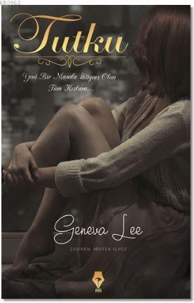 Tutku - Geneva Lee- | Yeni ve İkinci El Ucuz Kitabın Adresi