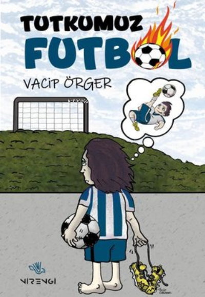 Tutkumuz Futbol - Vacip Örger | Yeni ve İkinci El Ucuz Kitabın Adresi