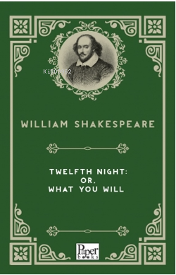 Twelfth Night: or, What You Will - William Shakespeare | Yeni ve İkinc