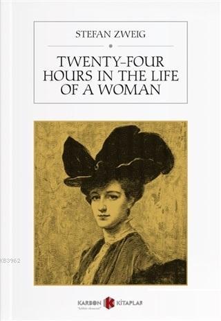 Twenty-Four Hours in The Life of a Woman - Stefan Zweig | Yeni ve İkin