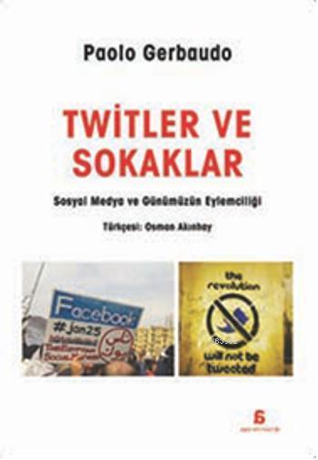 Twitler ve Sokaklar - Paolo Gerbaudo | Yeni ve İkinci El Ucuz Kitabın 