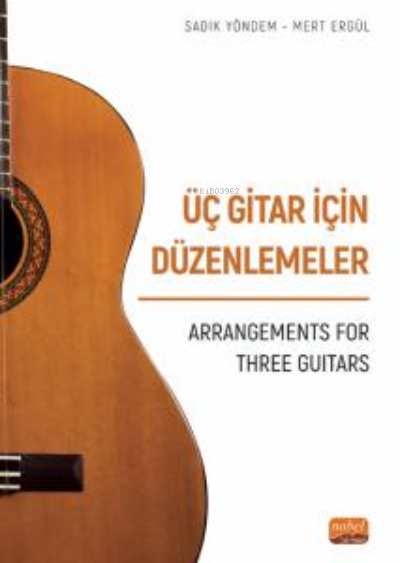 Üç Gitar İçin DÜzenlemeler ;Arrangements For Three Guitars - Sadık Yön