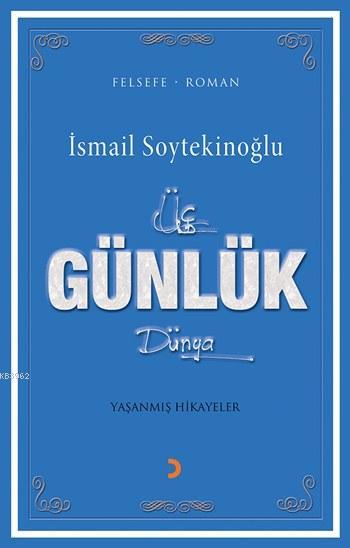 Üç Günlük Dünya - İsmail Soytekinoğlu | Yeni ve İkinci El Ucuz Kitabın