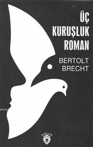 Üç Kuruşluk Roman - Bertolt Brecht | Yeni ve İkinci El Ucuz Kitabın Ad