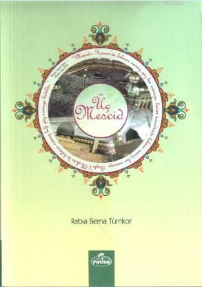 Üç Mescid - Rabia Berna Tümkor | Yeni ve İkinci El Ucuz Kitabın Adresi