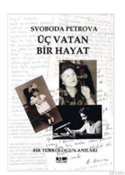 Üç Vatan Bir Hayat - Svoboda Petrova | Yeni ve İkinci El Ucuz Kitabın 