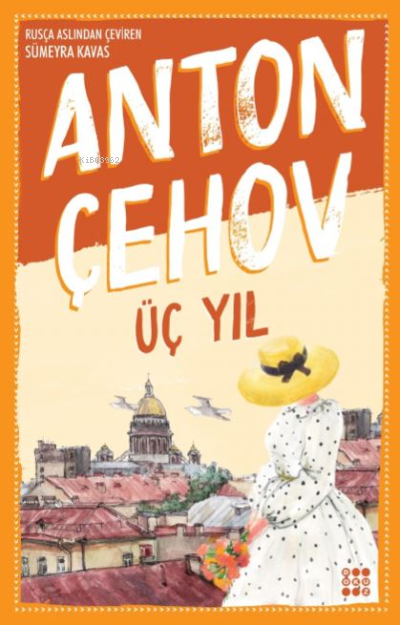 Üç Yıl - Anton Pavloviç Çehov | Yeni ve İkinci El Ucuz Kitabın Adresi