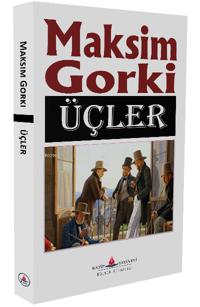 Üçler - Maksim Gorki | Yeni ve İkinci El Ucuz Kitabın Adresi