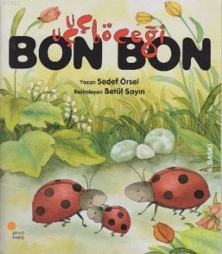 Uçuçböceği Bon Bon - Sedef Örsel | Yeni ve İkinci El Ucuz Kitabın Adre