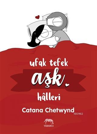 Ufak Tefek Aşk Halleri - Catana Chetwynd | Yeni ve İkinci El Ucuz Kita