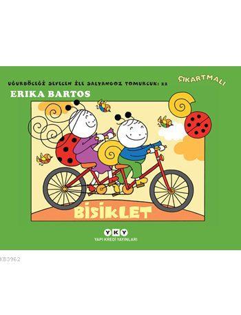 Bisiklet - 22 : Uğurböceği Sevecen ile Salyangoz Tomurcuk - Erika Bart