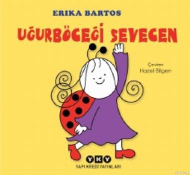 Uğurböceği Sevecen (Ciltli) - Erika Bartos | Yeni ve İkinci El Ucuz Ki