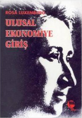 Ulusal Ekonomiye Giriş - Rosa Luxemburg | Yeni ve İkinci El Ucuz Kitab