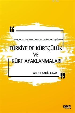 Ulusçuluk ve Ayaklanma Kuramları Işığında Türkiye'de Kürtçülük ve Kürt