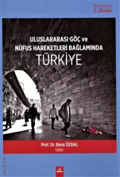 Uluslararası Göç ve Nüfus Hareketleri Bağlamında Türkiye - Barış Özdal
