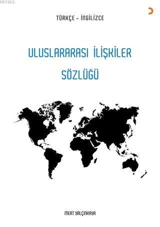Uluslararası İlişkiler Sözlüğü Türkçe - İngilizce - Mert Yalçınkaya | 