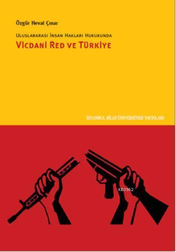 Uluslararası İnsan Hakları Hukukunda Vicdani Red ve Türkiye - Özgür He
