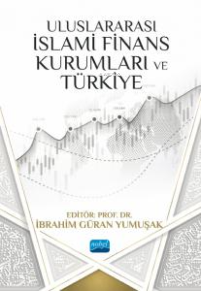 Uluslararası İslami Finans Kurumları ve Türkiye - İbrahim Güran Yumuşa