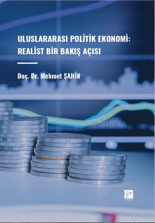 Uluslararası Politik Ekonomi: Realist Bir Bakış Açısı - Mehmet Şahin |