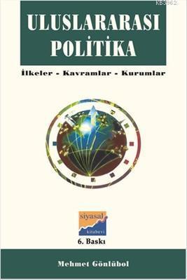 Uluslararası Politika İlkeler, Kavramlar, Kurumlar - Mehmet Gönlübol |