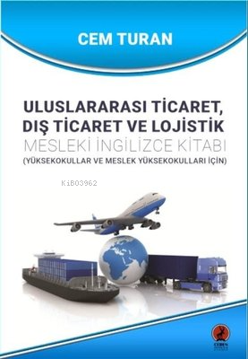 Uluslararası Ticaret Dış Ticaret ve Lojistik - Mesleki İngilizce Kitab