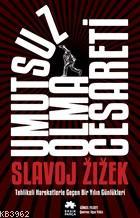 Umutsuz Olma Cesareti - Slavoj Zizek | Yeni ve İkinci El Ucuz Kitabın 