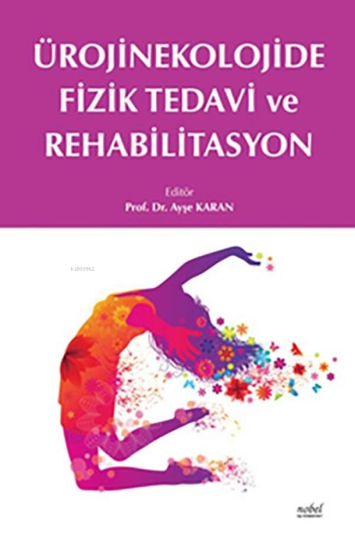 Ürojinekolojide Fizik Tedavi Ve Rehabilitasyon - Ayşe Karan | Yeni ve 
