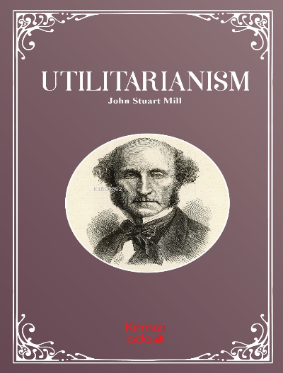 Utilitarianism - John Stuart Mill | Yeni ve İkinci El Ucuz Kitabın Adr