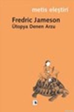 Ütopya Denen Arzu - Fredric Jameson | Yeni ve İkinci El Ucuz Kitabın A