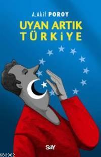 Uyan Artık Türkiye - A. Akif Poroy | Yeni ve İkinci El Ucuz Kitabın Ad