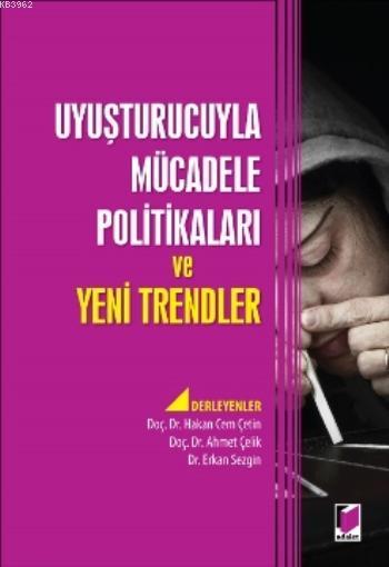 Uyuşturucuyla Mücadele Politikaları ve Yeni Trendler - Ahmet Çelik | Y