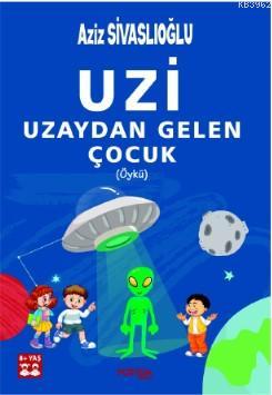 Uzi; Uzaydan Gelen Çocuk - Aziz Sivaslıoğlu | Yeni ve İkinci El Ucuz K