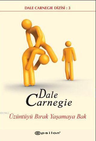 Üzüntüyü Bırak Yaşamaya Bak - Donna Dale Carnegie | Yeni ve İkinci El 