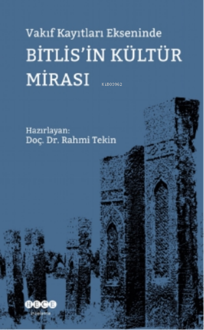 Vakıf Kayıtları Ekseninde Bitlis'in Kültür Mirası - Rahmi Tekin | Yeni